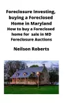 Foreclosure Investing, buying a Foreclosed Home in Maryland cover