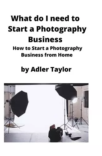 What do I need to Start a Photography Business cover