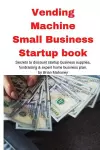 Vending Machine Small Business Startup book cover