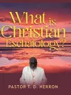 What Is Christian Eschatology? cover