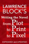 Writing the Novel from Plot to Print to Pixel cover