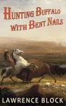 Hunting Buffalo with Bent Nails cover