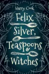 Felix Silver, Teaspoons & Witches cover