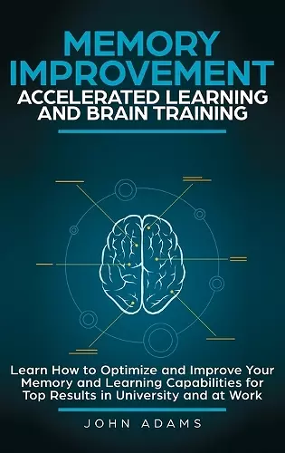 Memory Improvement, Accelerated Learning and Brain Training cover