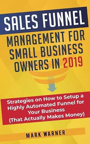 Sales Funnel Management for Small Business Owners cover