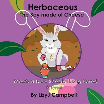 Herbaceous the Boy Made of Cheese Meets a New Long Eared Friend cover