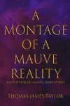 A Montage of a Mauve Reality cover