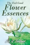 The 'Feel Good' Flower Essences cover