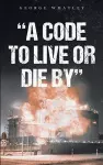A Code to Live or Die By cover