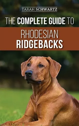 The Complete Guide to Rhodesian Ridgebacks cover