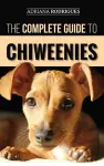 The Complete Guide to Chiweenies cover