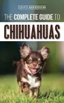 The Complete Guide to Chihuahuas cover