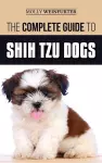 The Complete Guide to Shih Tzu Dogs cover