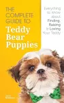 The Complete Guide To Teddy Bear Puppies cover