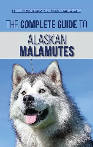 The Complete Guide to Alaskan Malamutes cover