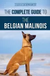 The Complete Guide to the Belgian Malinois cover