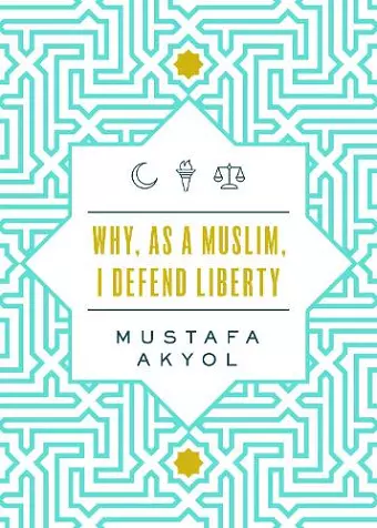 Why, as a Muslim, I Defend Liberty cover