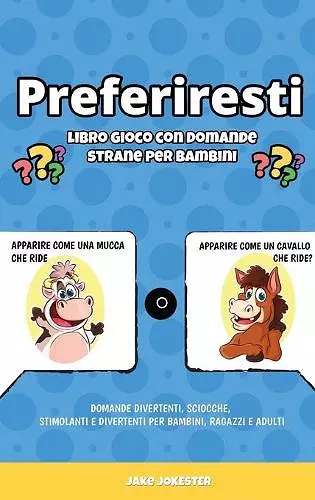 Preferiresti libro gioco con domande strane per bambini cover