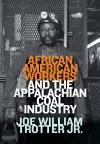 African American Workers and the Appalachian Coal Industry cover