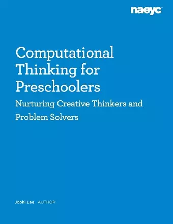Computational Thinking for Preschoolers: Nurturing Creative Thinkers and Problem Solvers cover