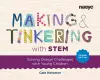 Making and Tinkering with STEM: Solving Design Challenges with Young Children, Second Edition cover