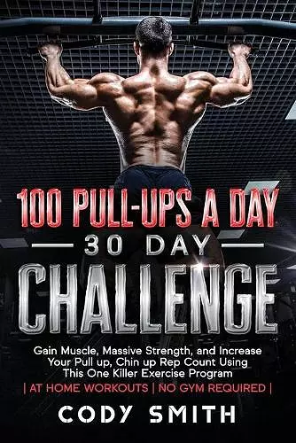 100 Pull-Ups a Day 30 Day Challenge cover