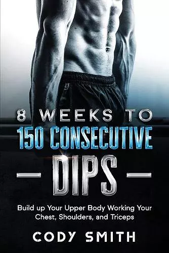 8 Weeks to 150 Consecutive Dips cover