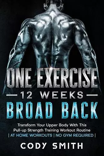 One Exercise, 12 Weeks, Broad Back cover