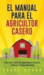 El Manual Para El Agricultor Casero cover