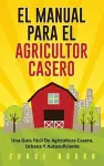 El Manual Para El Agricultor Casero cover