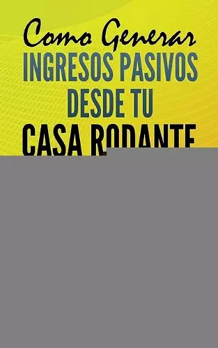 Como Generar Ingresos Pasivos desde tu Casa Rodante cover