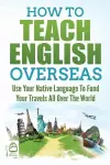 How to Teach English Overseas cover