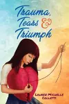 Trauma, Tears and Triumph cover