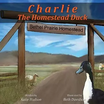 Charlie The Homestead Duck cover