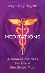 Meditations for Women Physicians (and Others) Who Do Too Much cover