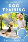 Tips and Tricks to Dog Training A How-To Set of Tips and Techniques for Different Species of Dogs cover