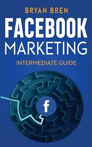 Facebook Marketing - Intermediate Guide cover