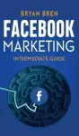 Facebook Marketing - Intermediate Guide cover