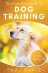 The Complete Guide To Dog Training cover