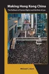 Making Hong Kong China – The Rollback of Human Rights and the Rule of Law cover