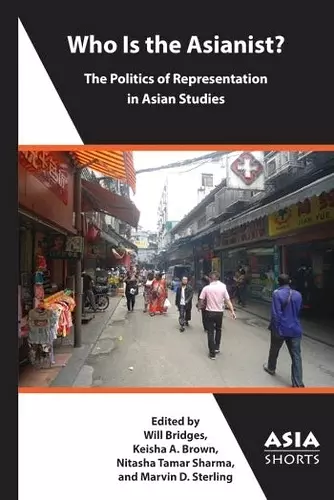 Who Is the Asianist? – The Politics of Representation in Asian Studies cover