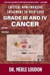 Critical Non-Invasive Treatment to Cure Grade III and IV Cancer cover