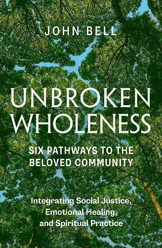 Unbroken Wholeness: Six Pathways to the Beloved Community cover