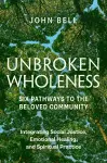 Unbroken Wholeness: Six Pathways to the Beloved Community cover