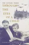 The Hitler Years Through the Eyes of a Child cover