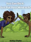 You Can Do It, Just Put Your Mind to It! cover