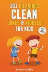 101 Hilarious Clean Jokes & Riddles For Kids cover