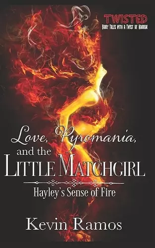 Love, Pyromania, and the Little Matchgirl cover