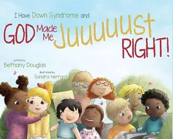 I Have Down Syndrome and God Made Me JUUUUUST Right! cover