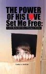 The Power of His Love Set Me Free cover